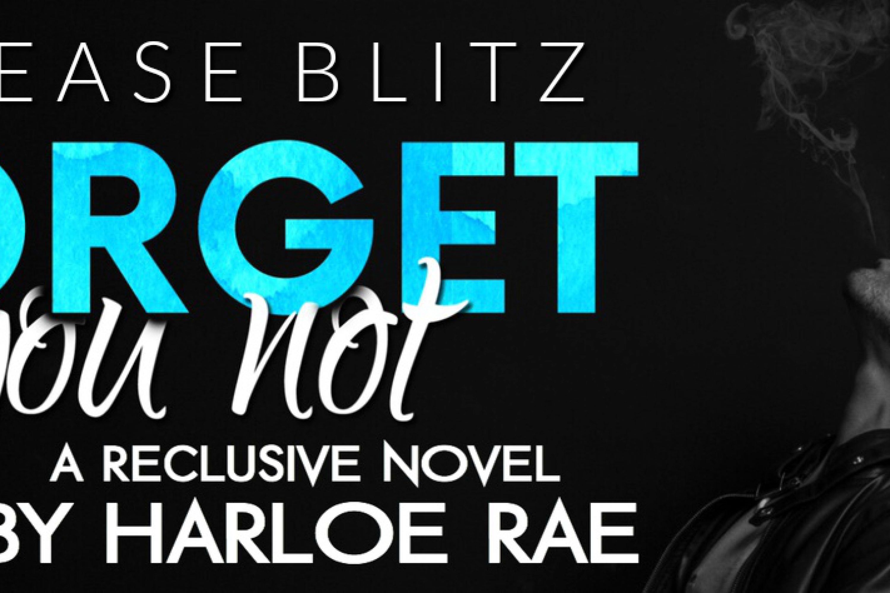 Release Blitz – Forget You Not by Harloe Rae