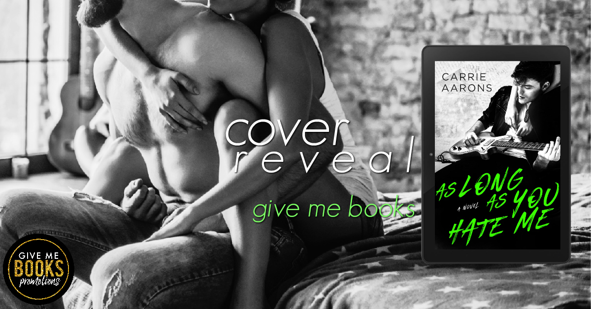 Cover Reveal: As Long As You Hate Me by Carrie Aarons
