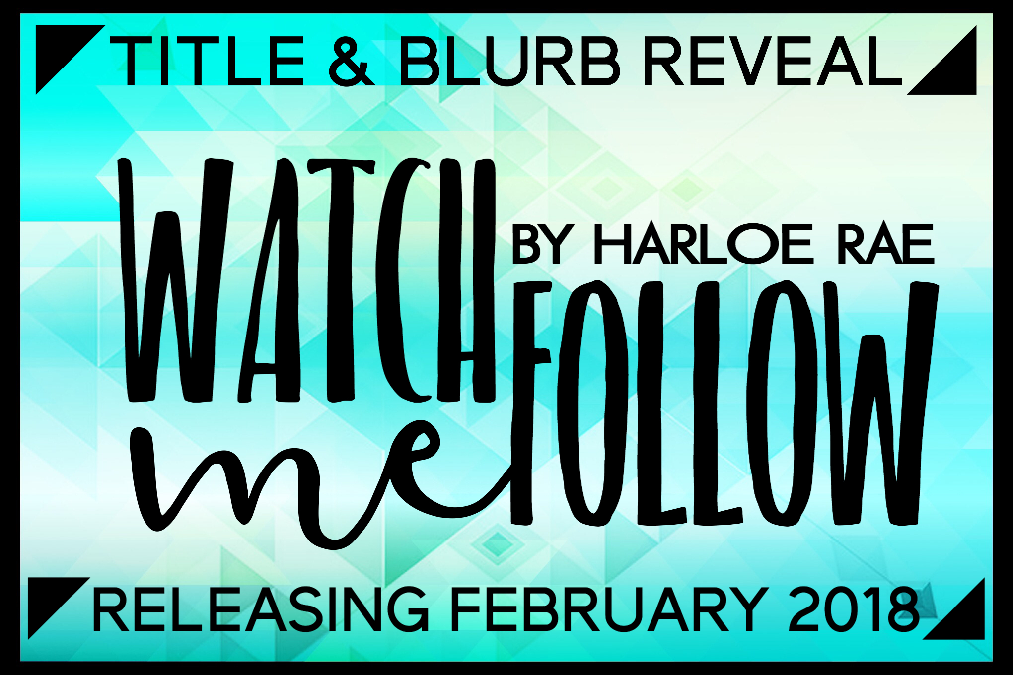 Title and Blurb Reveal: Watch Me Follow by Harloe Rae