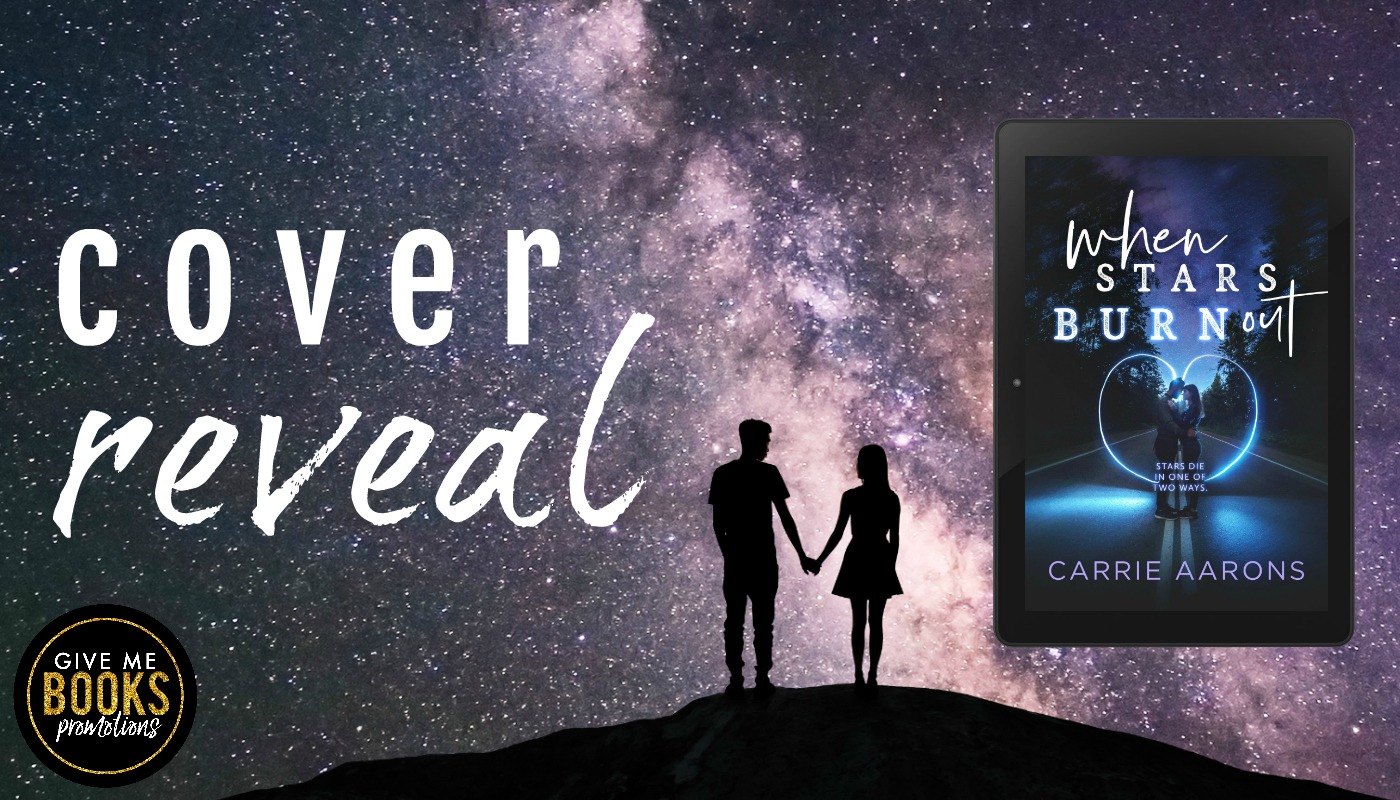 Cover Reveal: When Stars Burn Out by Carrie Aarons