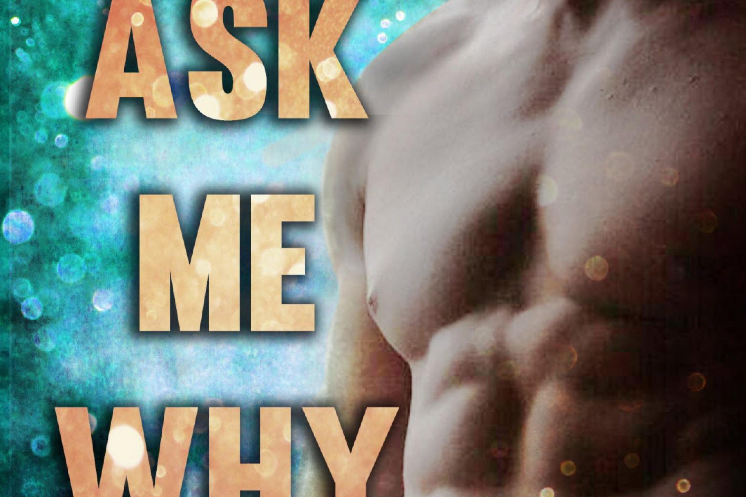 Cover and Blurb Reveal: Ask Me Why by Harloe Rae